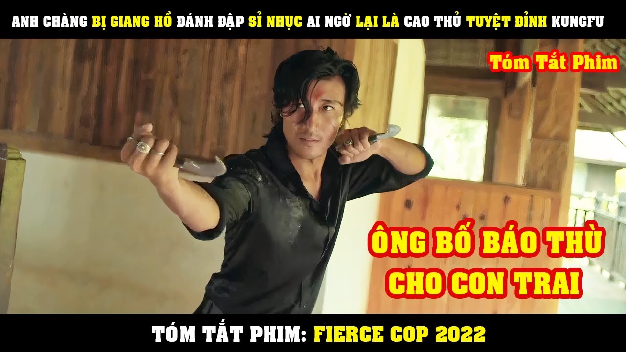 [Review Phim] Anh Ch&agrave;ng Bị Giang Hồ Đ&aacute;nh Đập SỈ NHỤC Ai Ngờ Lại L&agrave; Tuyệt Đỉnh Kungfu | Fierce Cop