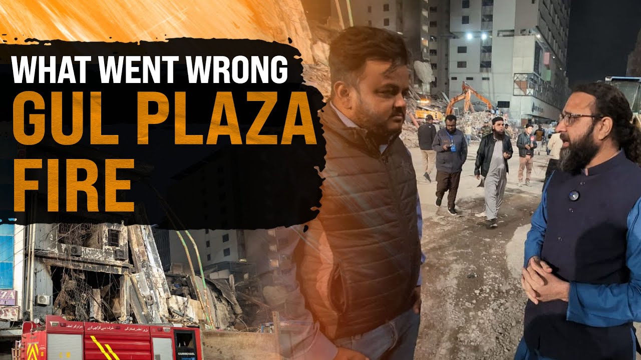 Gul Plaza Fire: What Went Wrong and What’s Next?