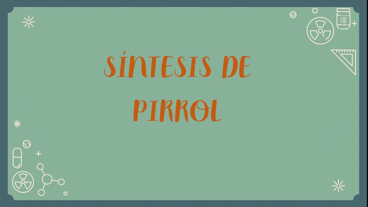 Síntesis de pirrol | Mecanismo explicado (RESUBIDO)