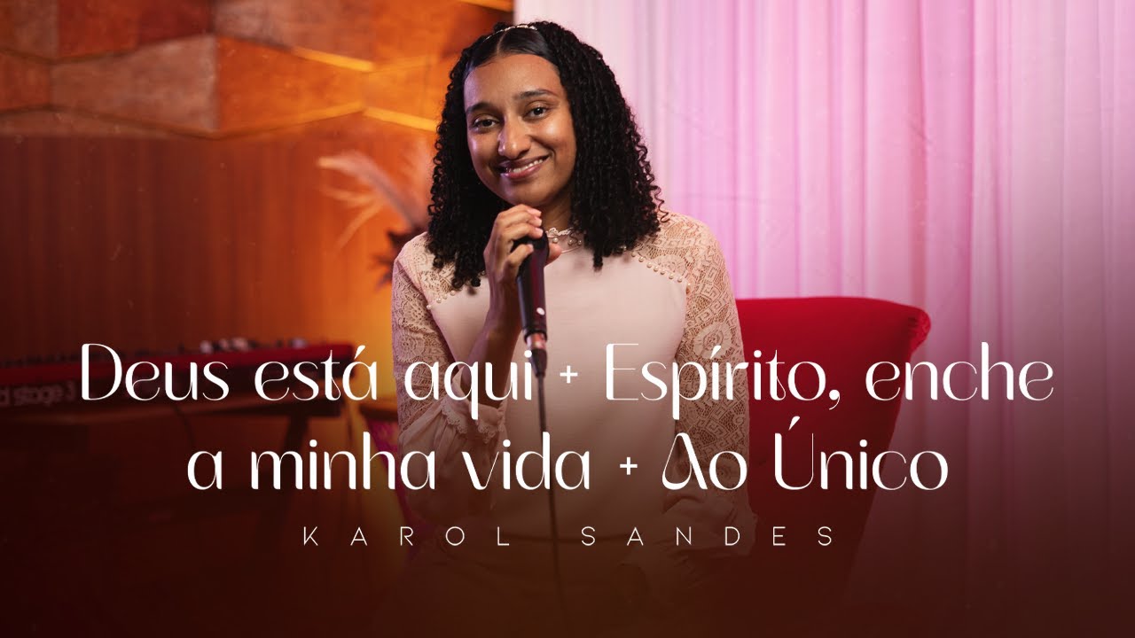Karol Sandes  |  Deus está aqui, Espírito enche minha vida, ao único que é digno. | Piano e Voz