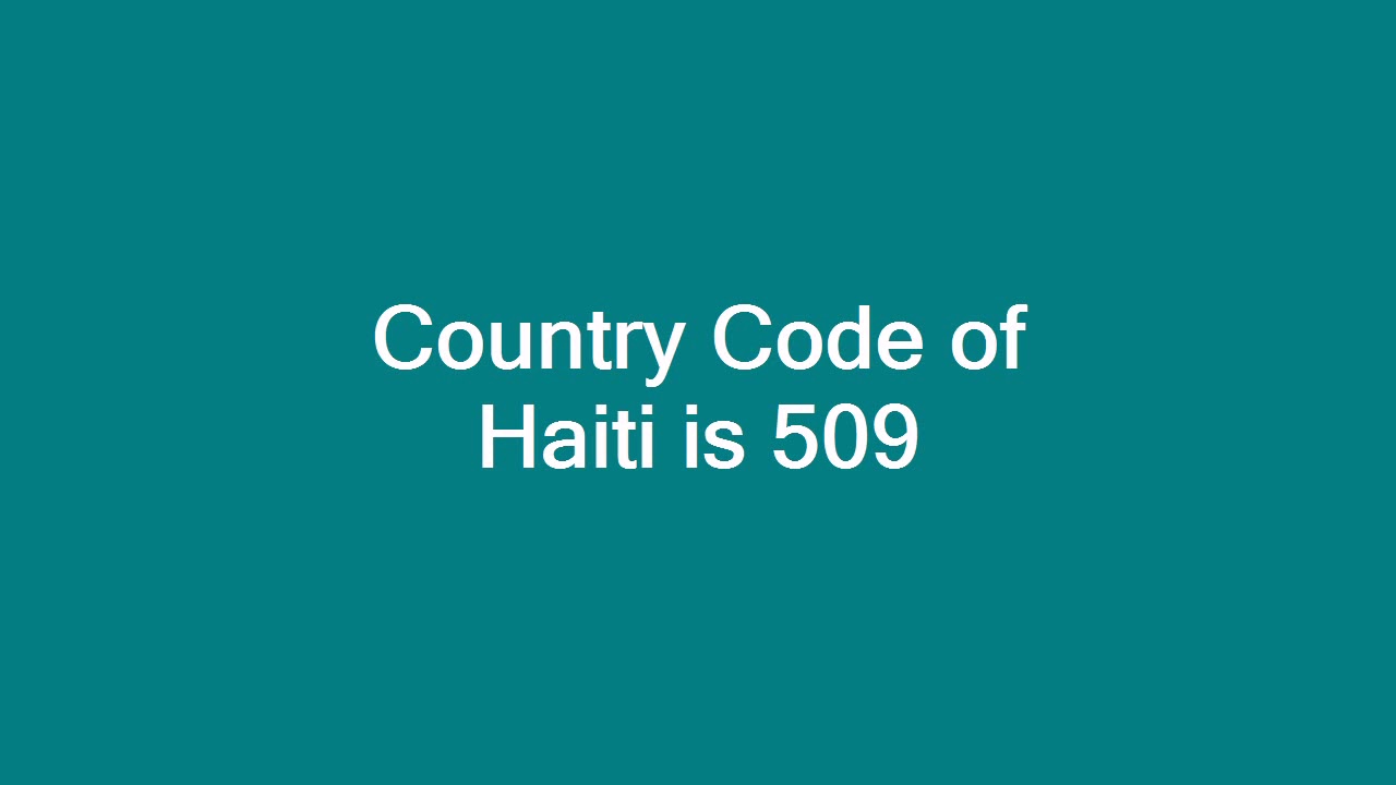 Country Code of Haiti is 509