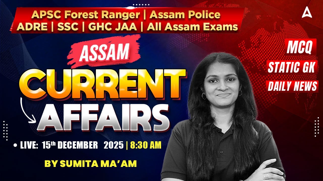 15 December Current Affairs 2025 | Current Affairs Today Assamese By Sumita Mam