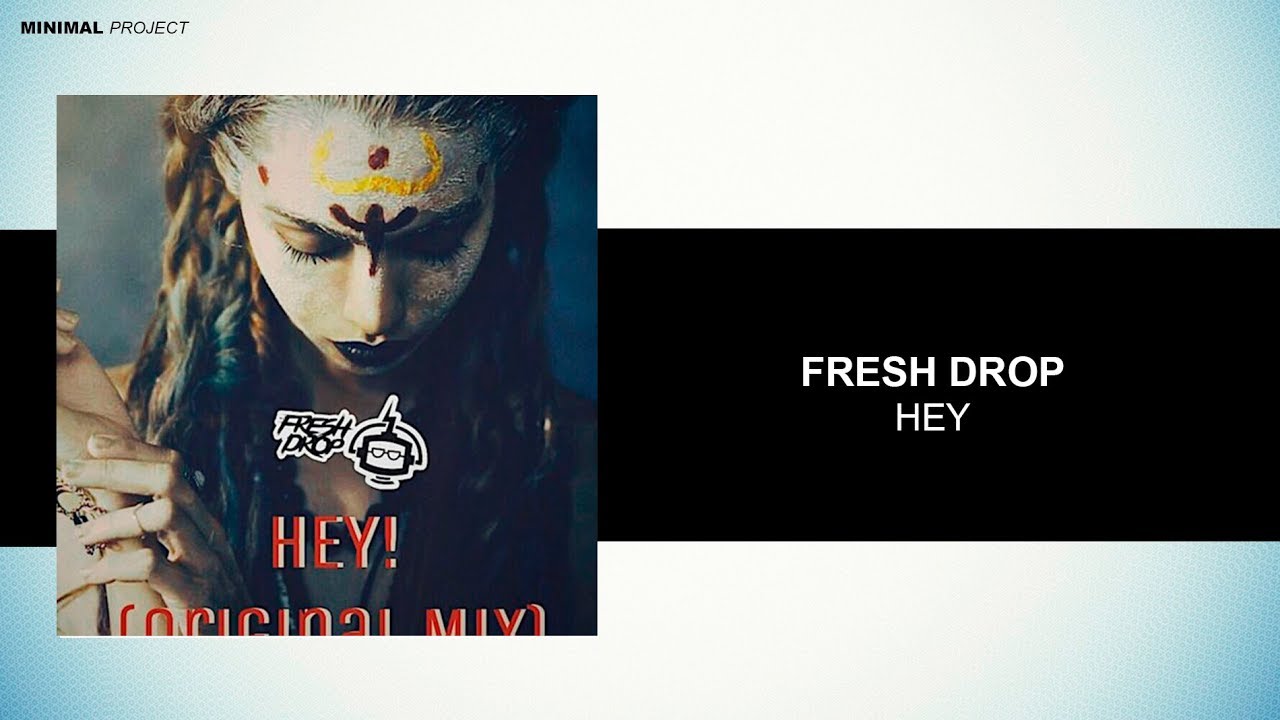 Fresh Drop - Hey (Orginal Mix) [Free Download]