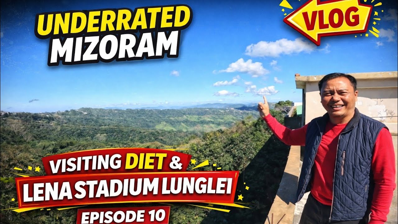 Underrated Mizoram EP : 10 DIET Lunglei and Lena Stadium Lunglei आज देखिए diet और लेना स्टेडियम 