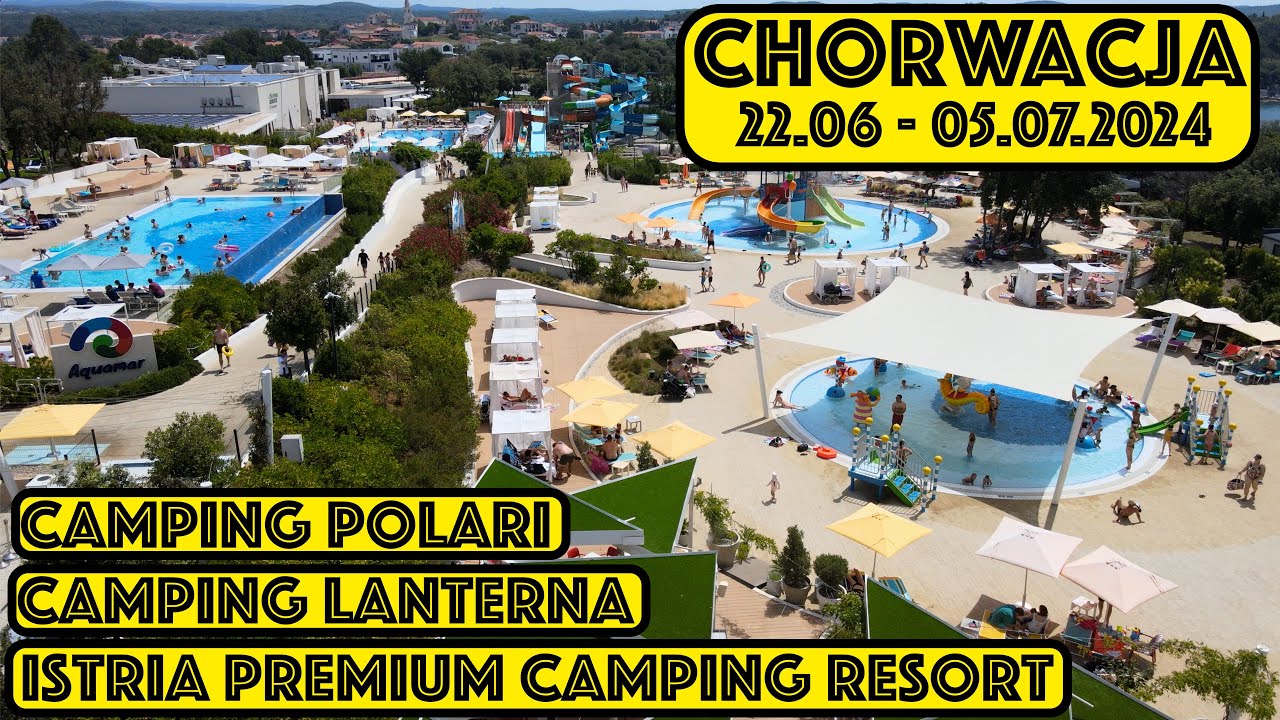 Chorwacja 22.06 - 05.07.2024 Istria Premium Camping Resort Camping Polari Camping Lanterna