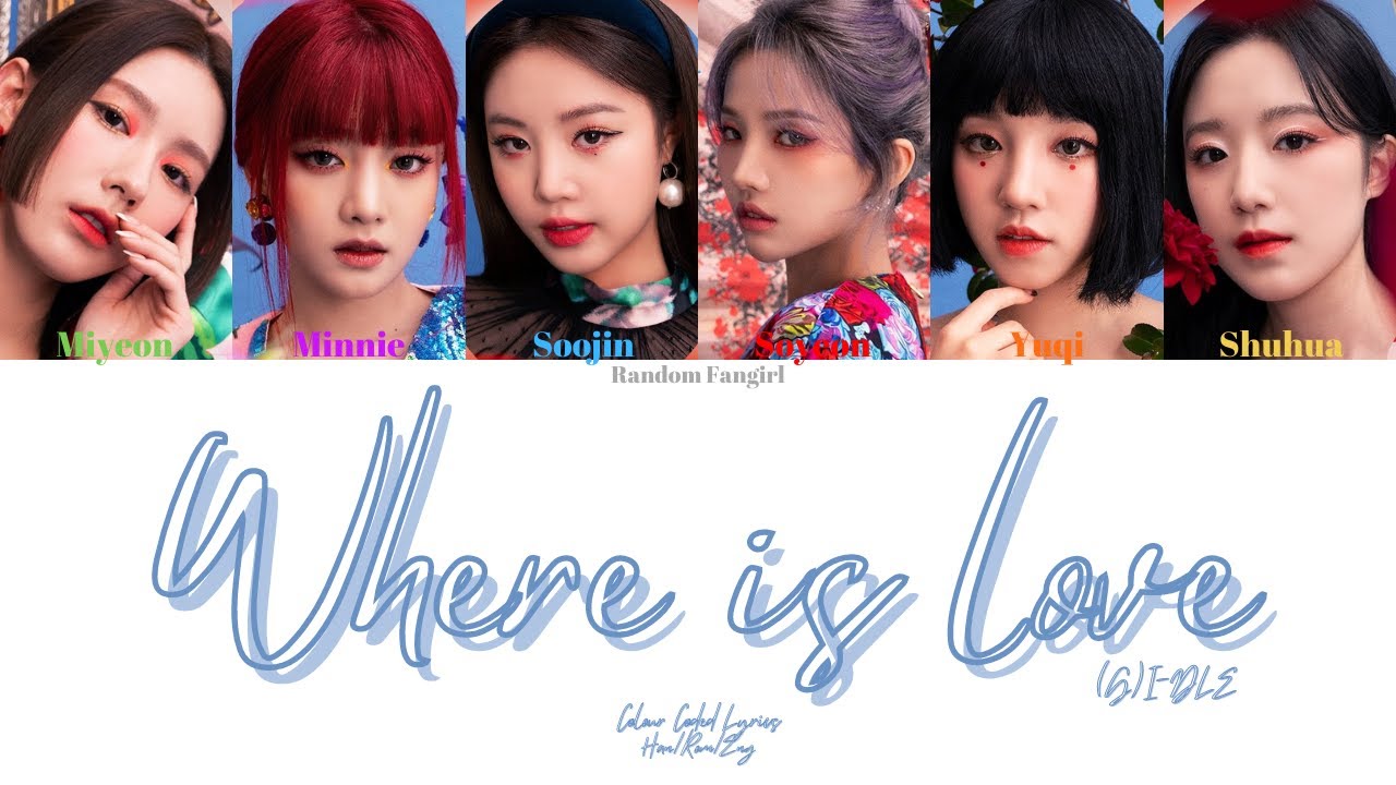 (G)I-DLE ((여자)아이들) - Where is love [Colour Coded Lyrics Han/Rom/Eng]