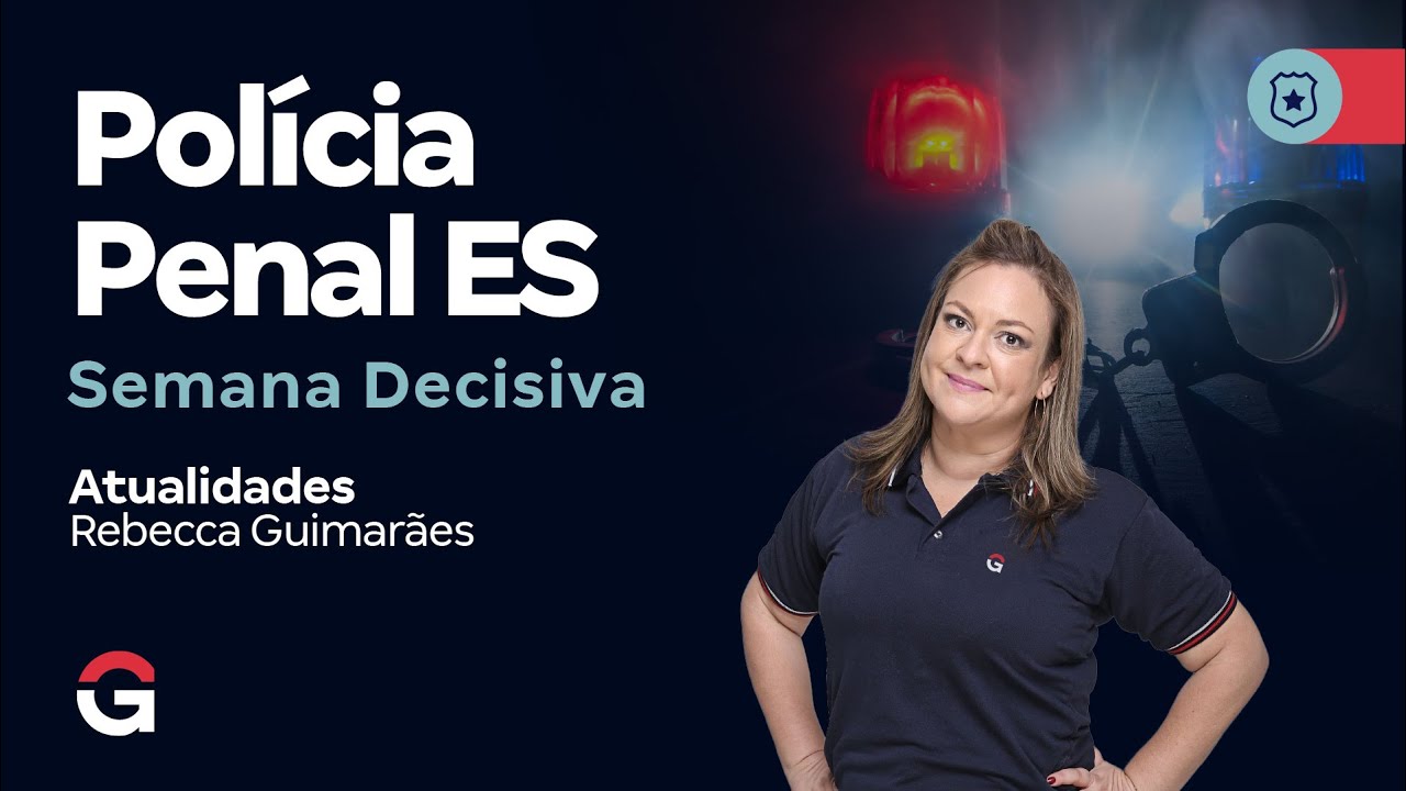 Concurso Pol&iacute;cia Penal ES: Semana Decisiva | Atualidades com Rebecca Guimar&atilde;es