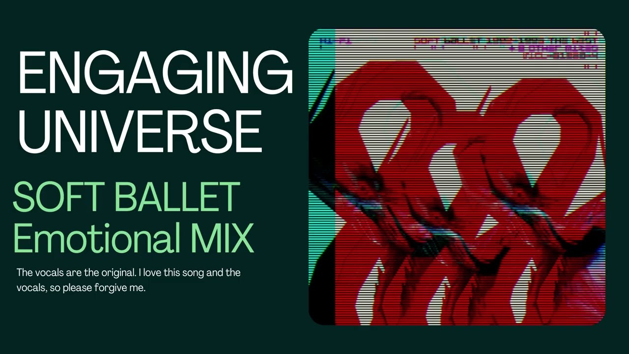 SOFTBALLET -  ENGAGING UNIVERSE (Emotional MIX)