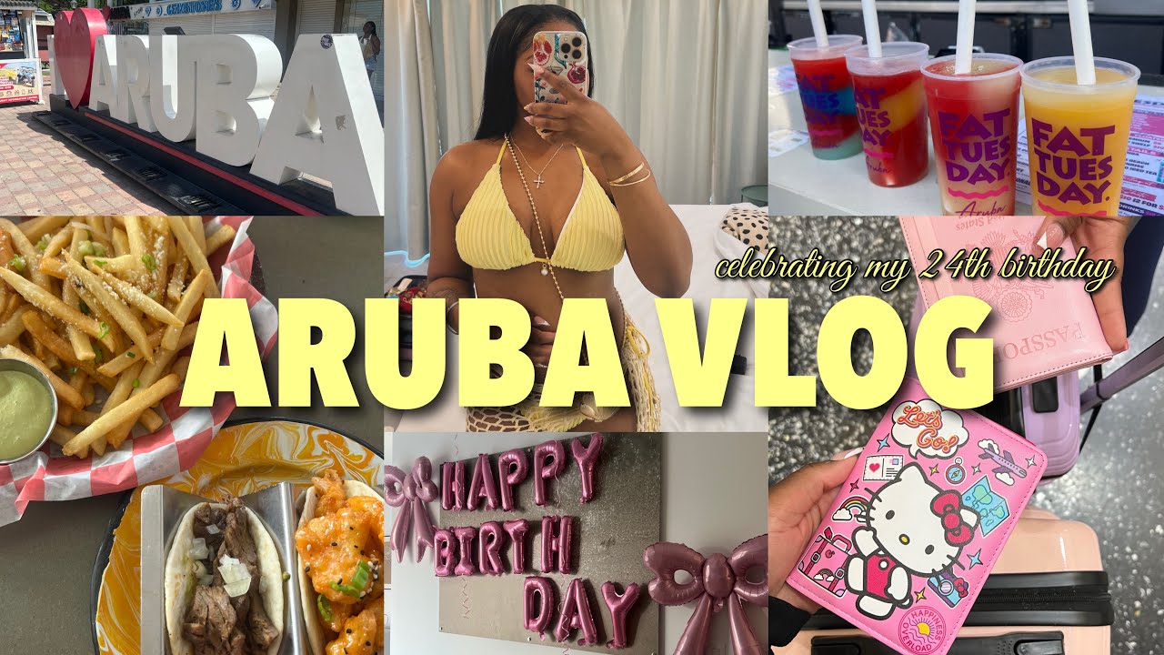 ARUBA VLOG | Celebrating my 24th birthday