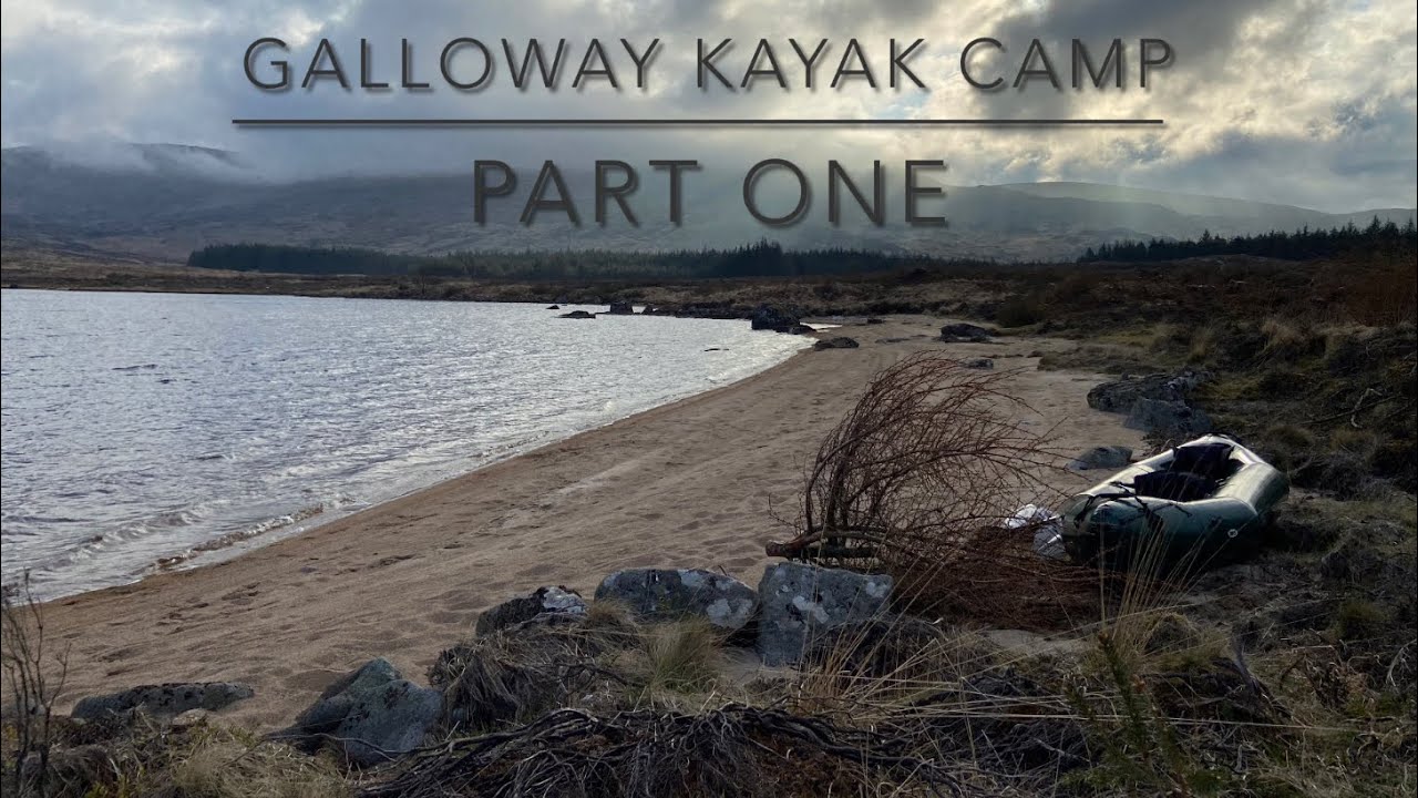 Galloway Kayak Adventure Part One: Camping at Loch Macaterick Gone Wrong!