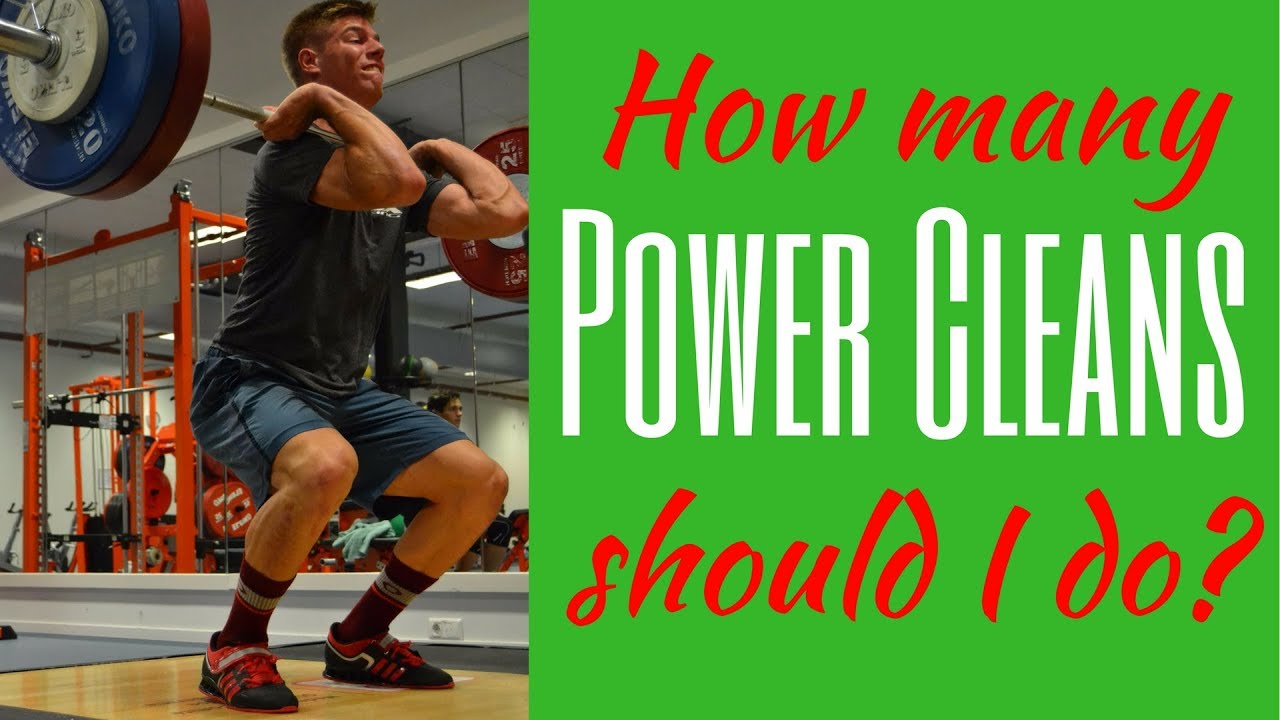 Power Clean volume: How many Power Cleans should I do? How many Power Cleans?