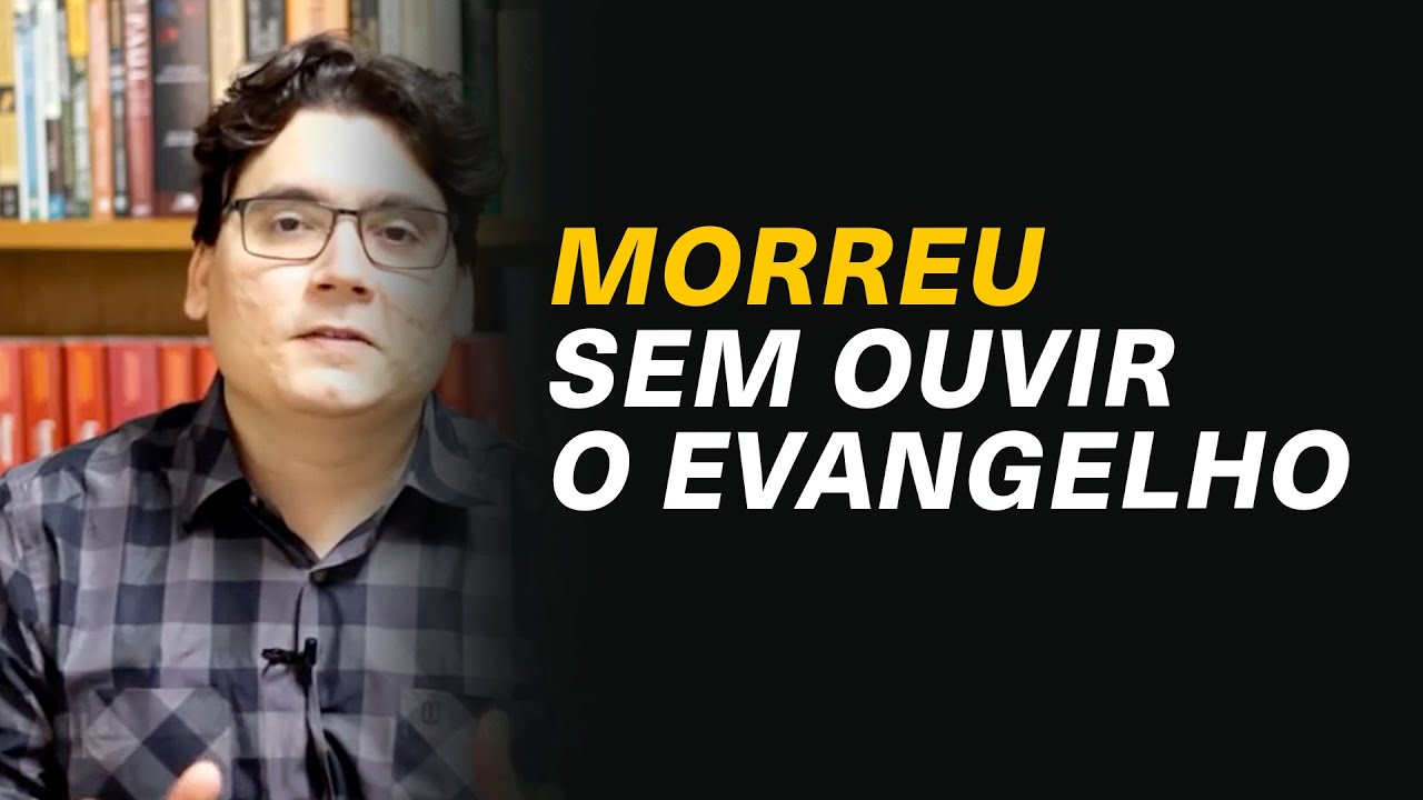 Um eleito pode morrer sem ouvir o Evangelho? - Ronaldo Vasconcelos #218