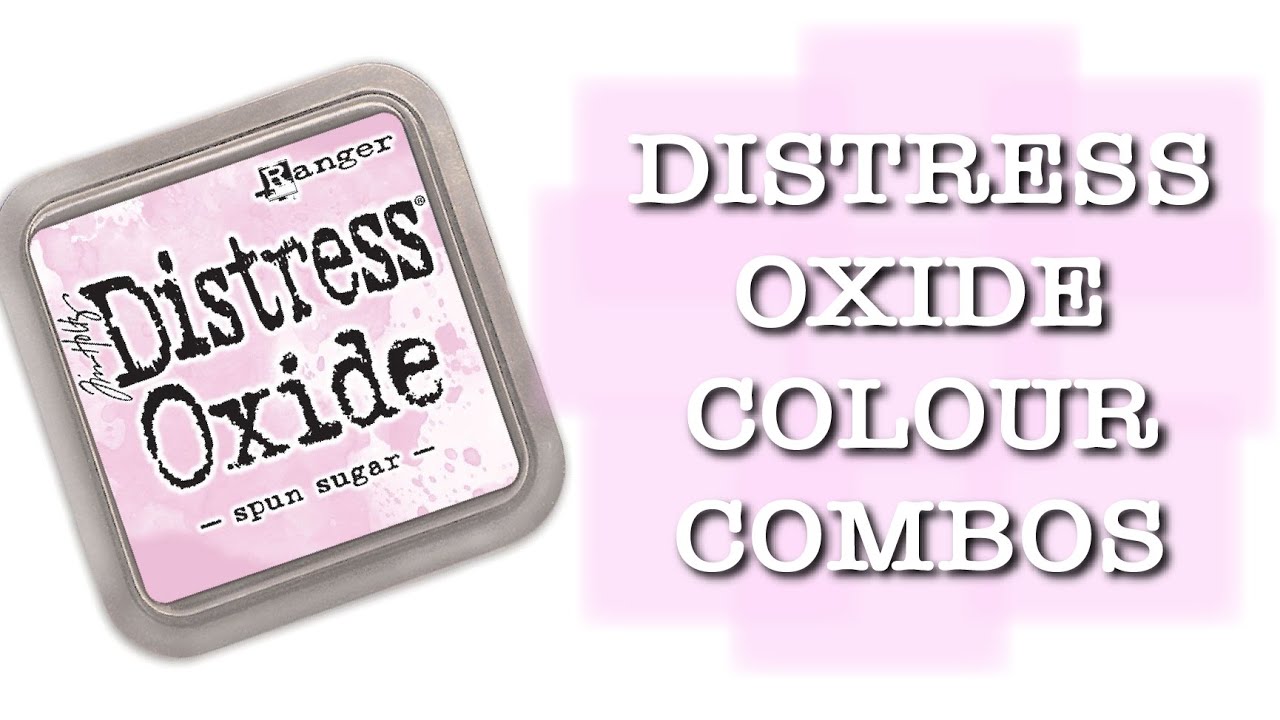 DISTRESS OXIDE INK COLOUR COMBINATIONS - Spun Sugar