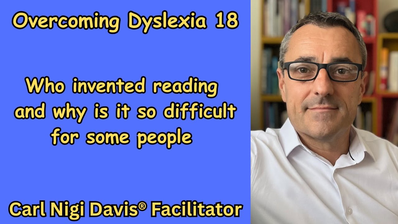 Overcoming Dyslexia 18: Who invented reading and why is it so difficult for some people.