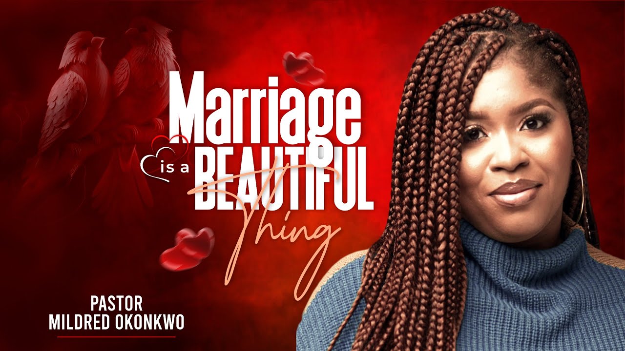PASTOR MILDRED OKONKWO | MARRIAGE IS BEAUTIFUL PASTOR