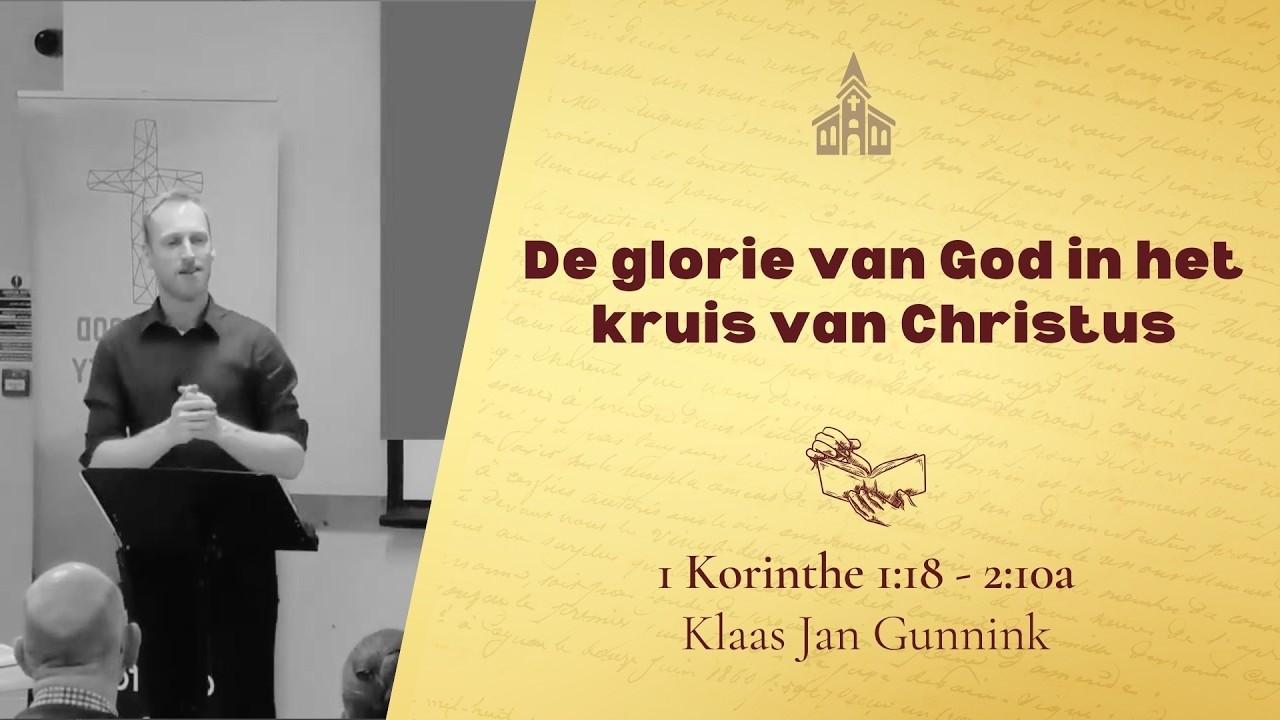 De glorie van God in het kruis van Christus - 1 Korinthe 1:18 - 2:10a (Klaas-Jan Gunnink)