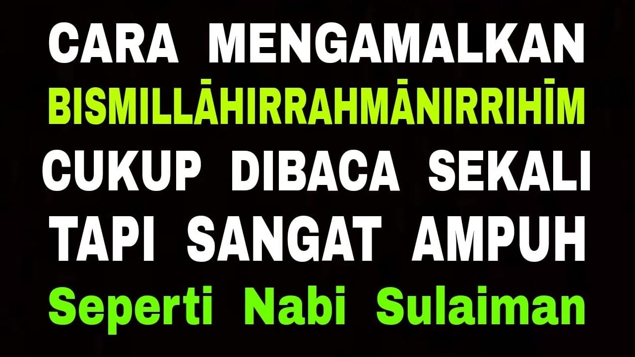 Cara Baca Bismillāhirrahmānirrahīm 1x Sangat Ampuh Untuk Tujuan Apapun