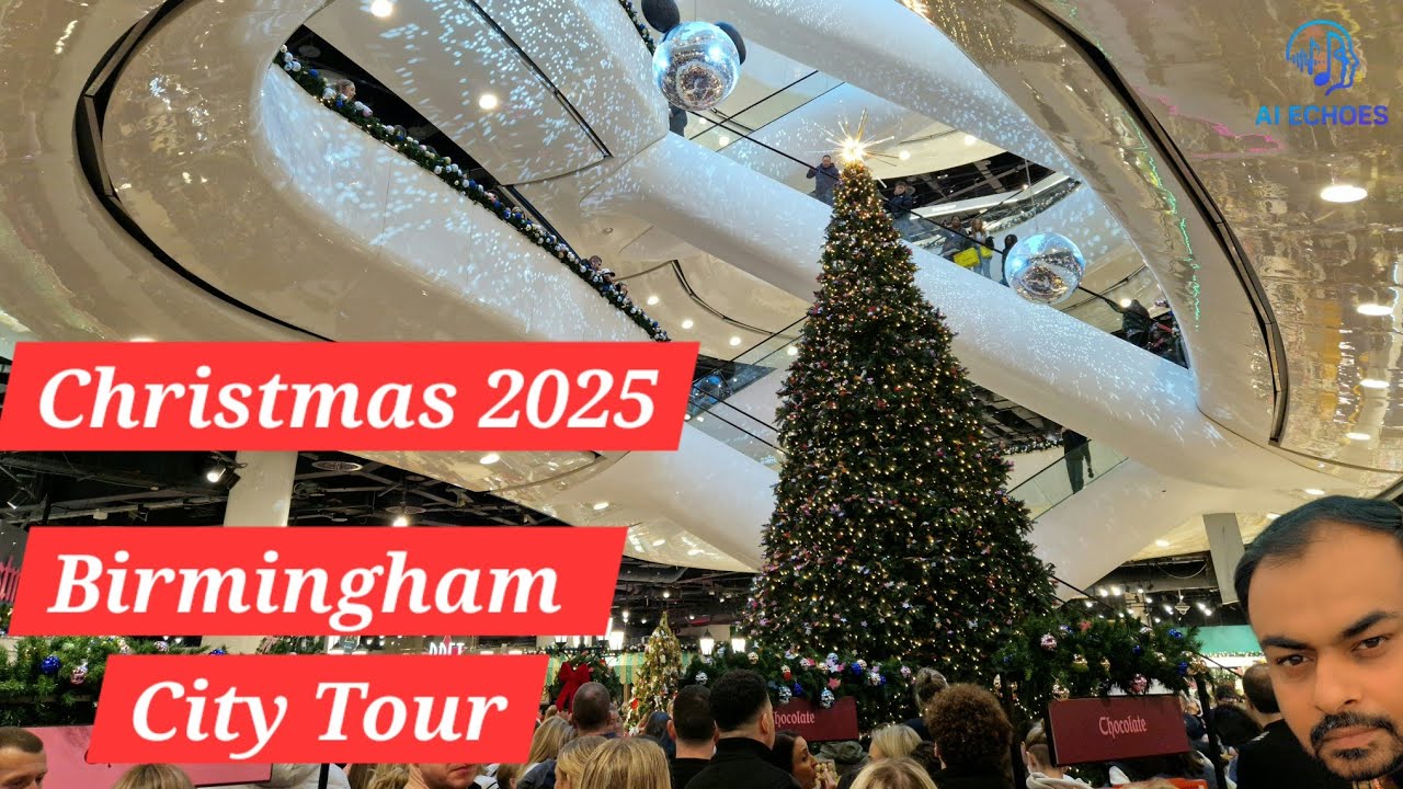 Christmas 2025 | Birmingham City of United Kingdom Tour | Travel Vlog | AI Echoes 