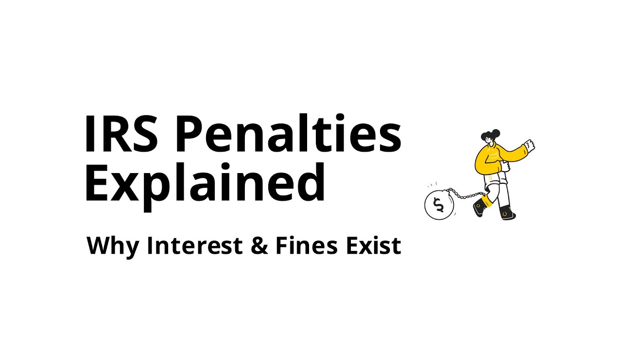 Why does the IRS charge penalties and interest?