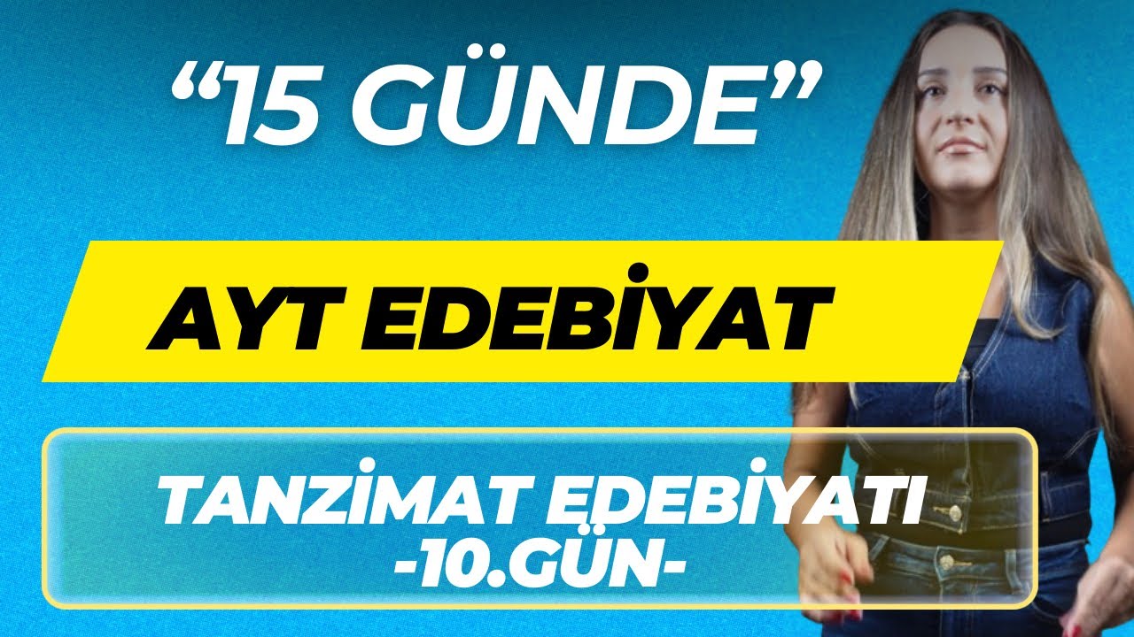 15 GÜNDE 2024 AYT EDEBİYAT SORU KAMPI / TANZİMAT EDEBİYATI / FULLETEN KAMP / 10.GÜN