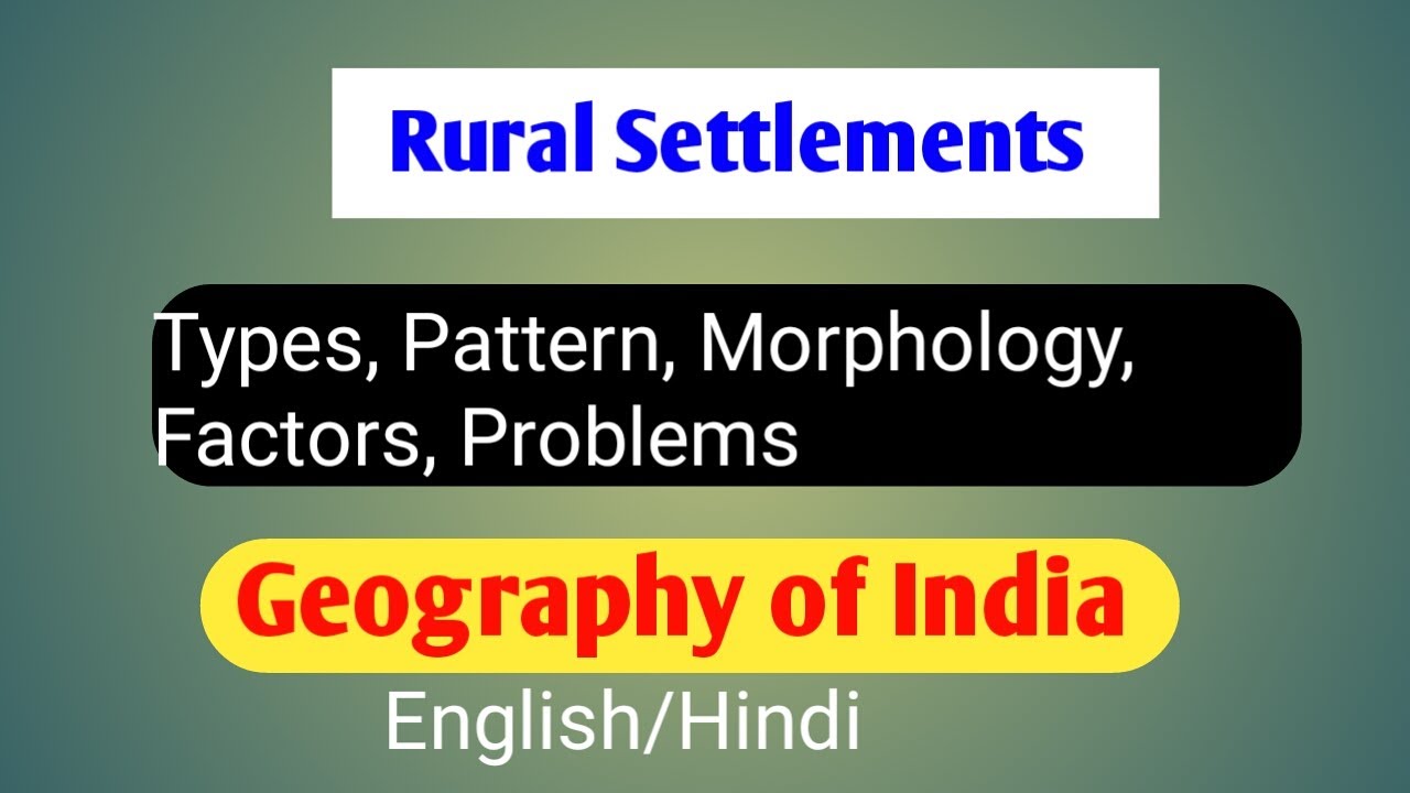 Types-Patterns-and-morphology of rural settlements UPSC | Settlements | Geography of India