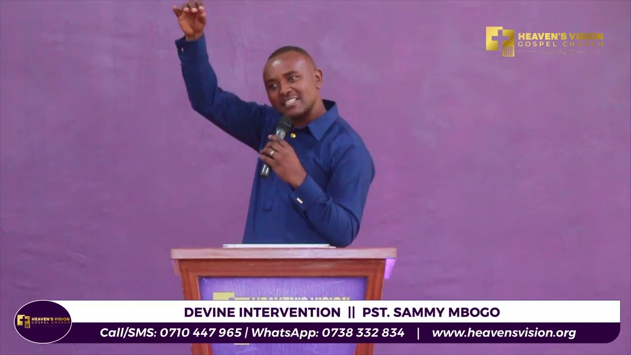 SERMON: DIVINE INTERVENTION  ||  PST. SAMMY MBOGO