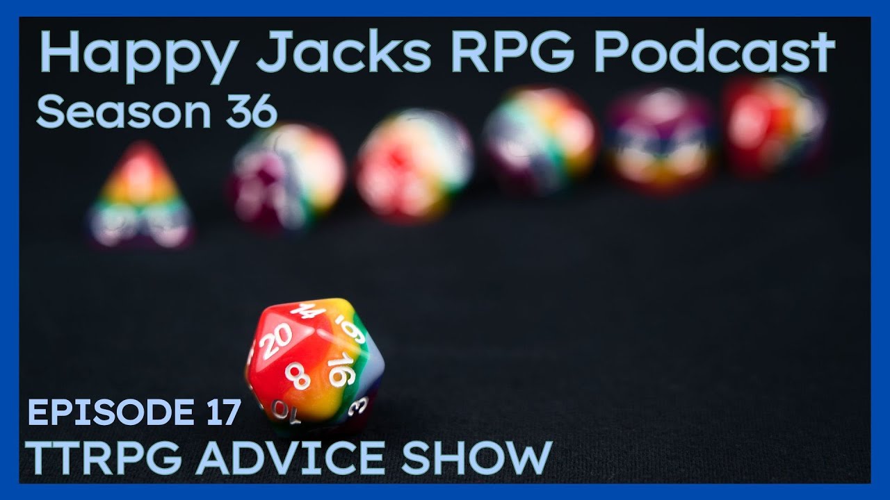 Happy Jacks RPG Podcast | TTRPG Advice | S36E17