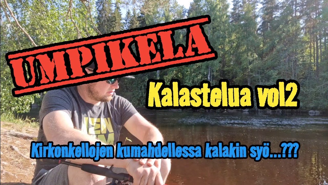 Umpikela kalastelua osa2 - Kalaakin tulee...