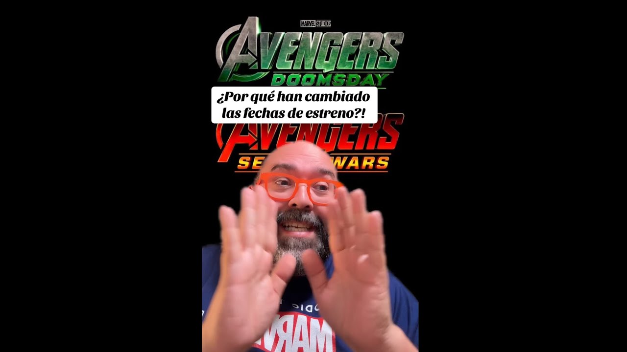 &iquest;POR QU&Eacute; HAN CAMBIADO LAS FECHAS DE ESTRENO DE AVENGERS DOOMSDAY Y SECRET WARS?!