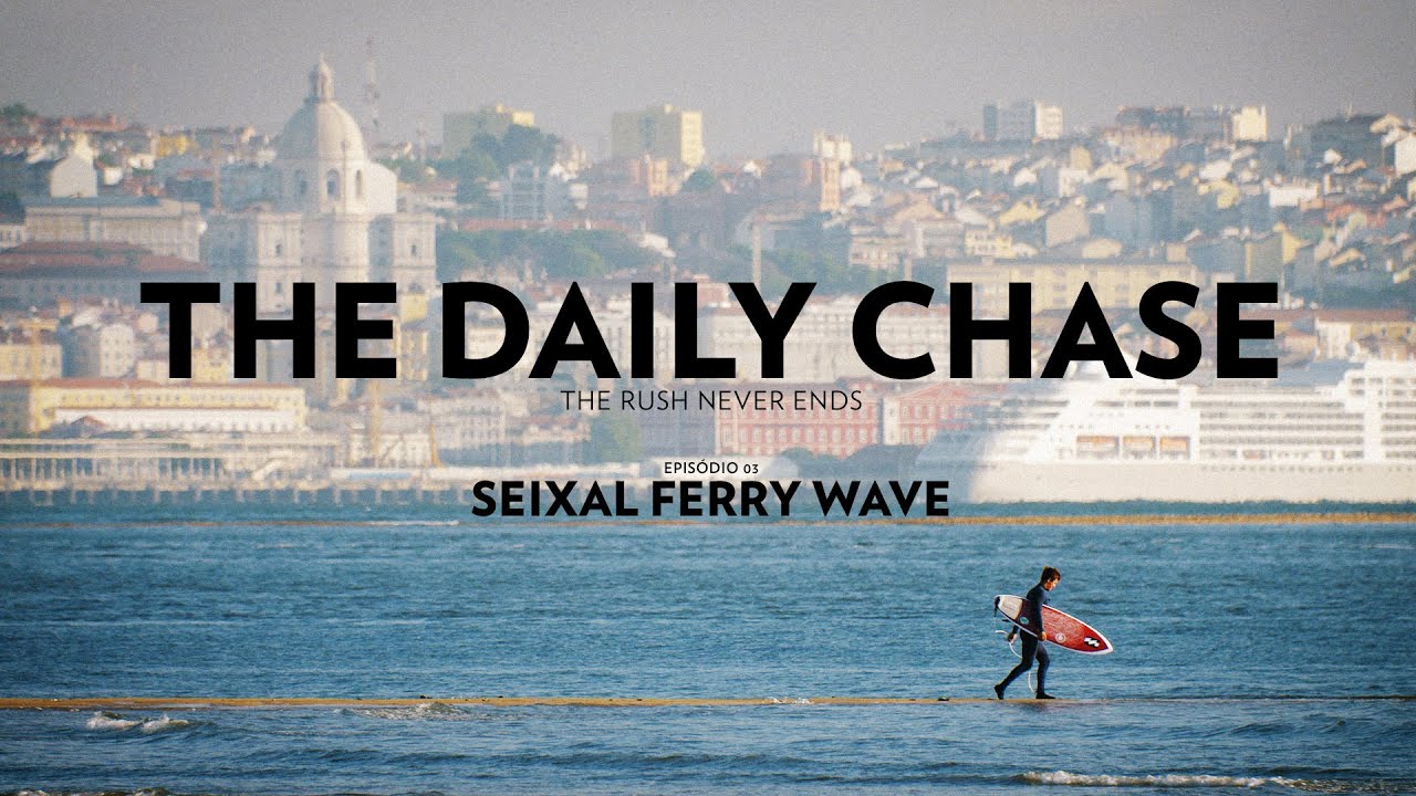 Descobri a Onda do Barco do Seixal - The Daily Chase Ep03