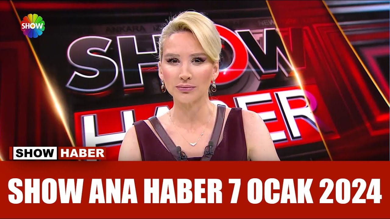 Show Ana Haber 7 Ocak 2024