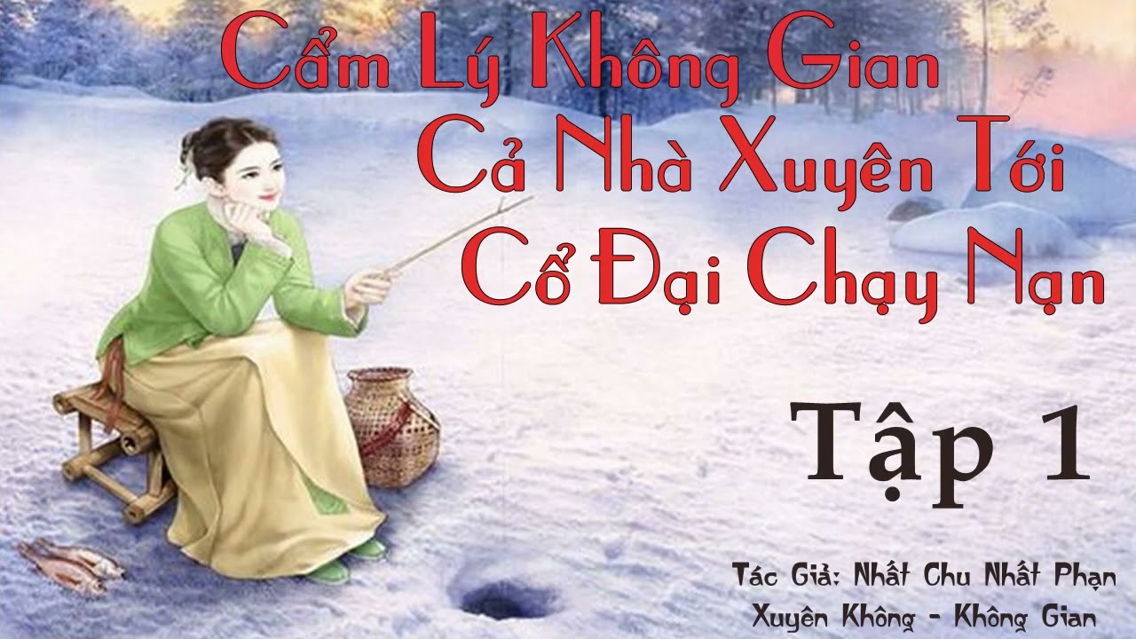 Tập 1 - Cẩm lý không gian: Cả nhà xuyên đến cổ đại đi chạy nạn | Xuyên Không -Không Gian - Làm Giàu