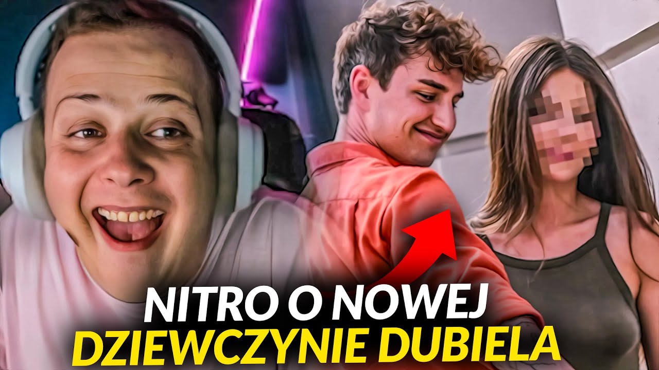 NITRO O DUBIELU I JEGO NOWEJ DZIEWCZYNIE