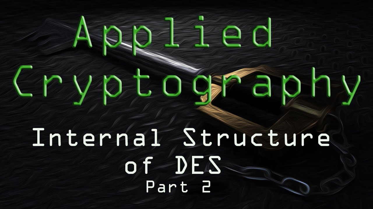 Applied Cryptography: Internal Structure of DES - Part 2