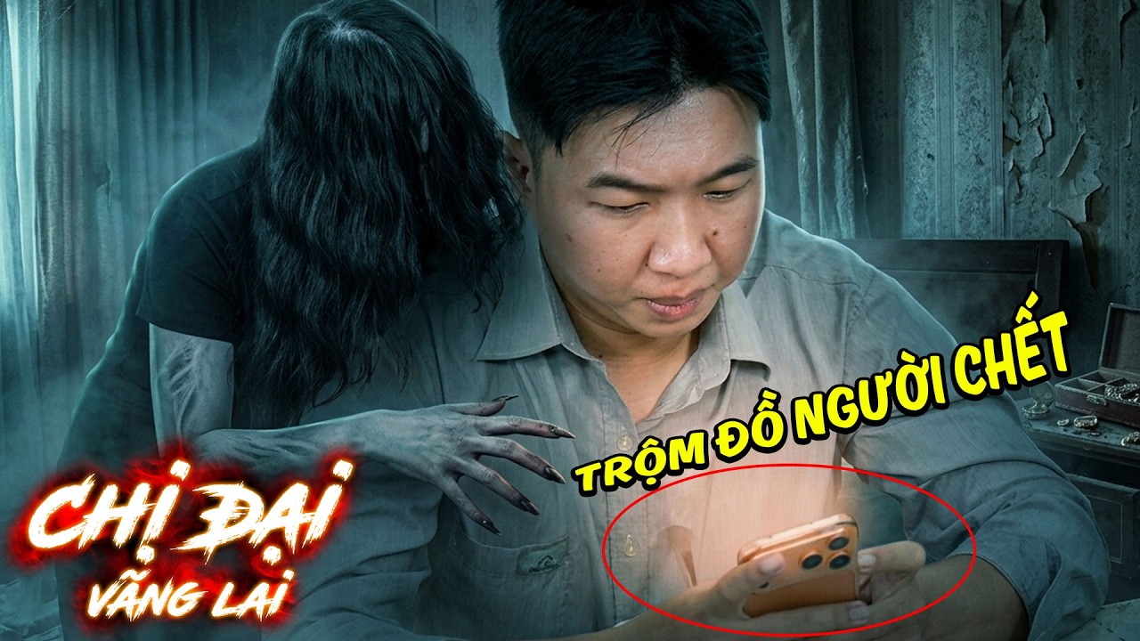 TRỘM ĐỒ NGƯỜI CHẾT - CHỊ ĐẠI VÃNG LAI 2026 #07 | GHIỀN MÌ GÕ