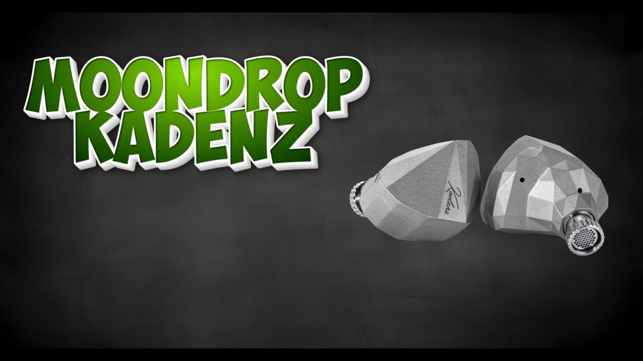 The Moondrop Kadenz Earphones review (non DSP)