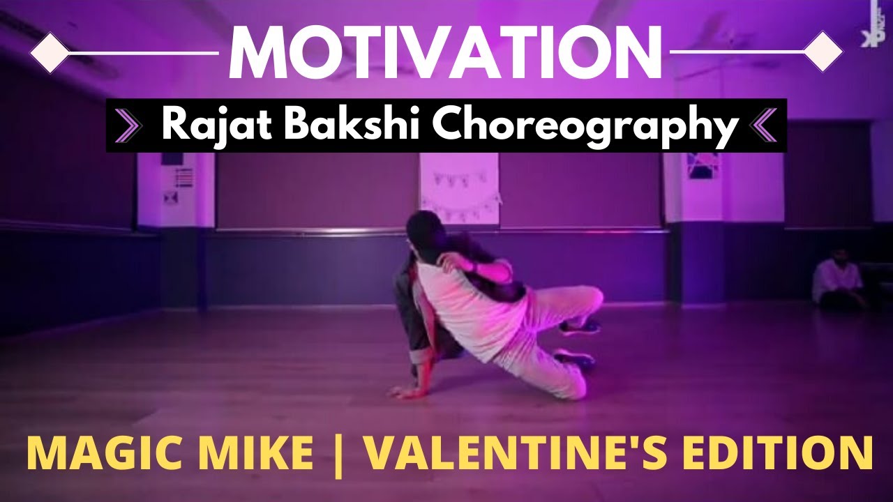 MOTIVATION | MAGIC MIKE | Valentine's Edition | Rajat Bakshi Choreography
