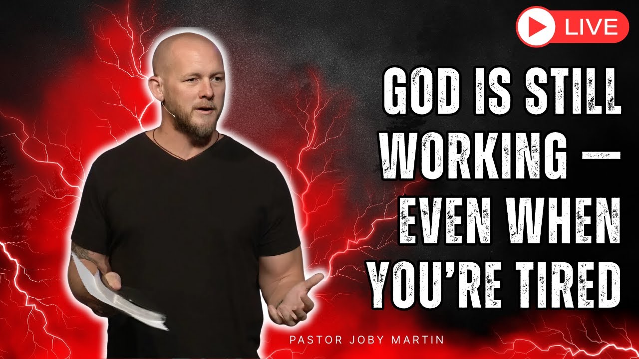 Pastor Joby Martin 2026 - God Is Still Working — Even When You’re Tired