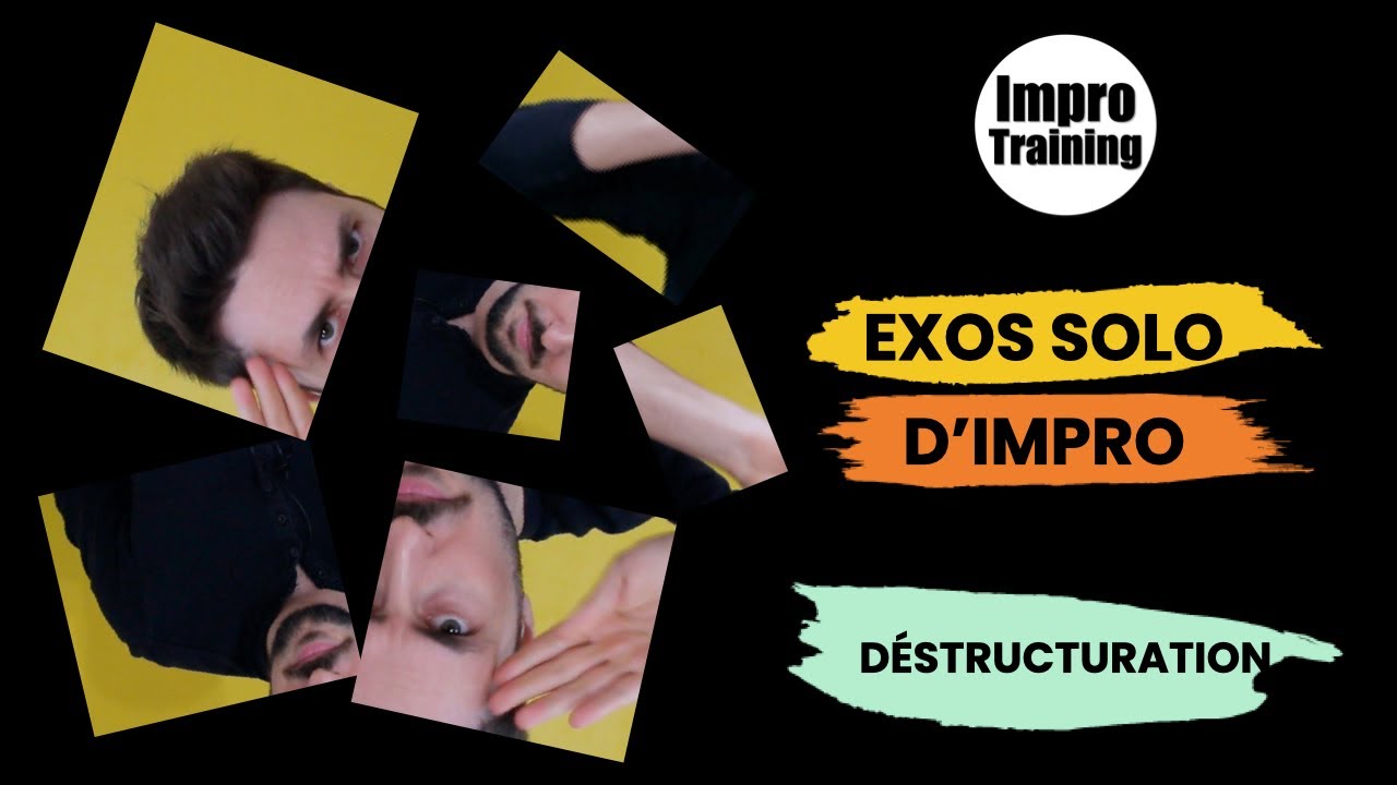 Exos Solo d'Impro - [Échauffement mental] Déstructuration
