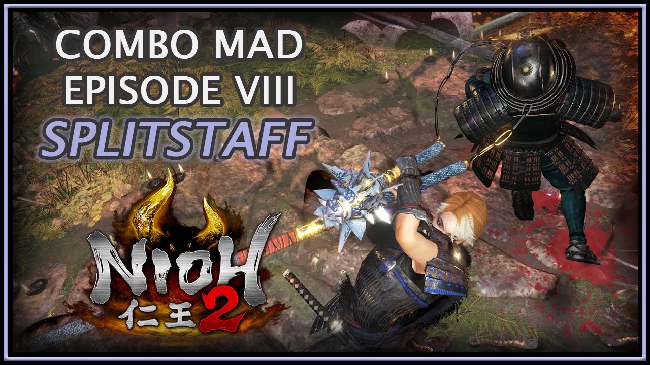 Nioh 2 仁王 2 | Combo Mad Episode VIII - SPLITSTAFF EDITION