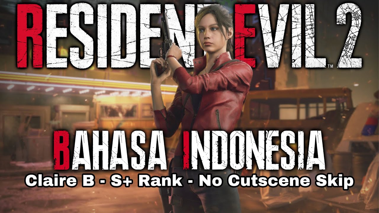 Resident Evil 2 Remake - Bahasa Indonesia | Claire B - S+ Rank - No Cutscene Skip - No Commentary