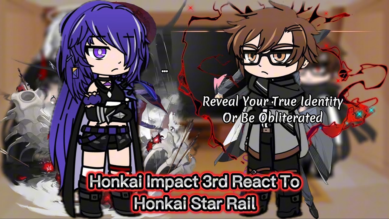 Honkai Impact 3rd React To Honkai Star Rail || Honkai || Gacha Reaction.