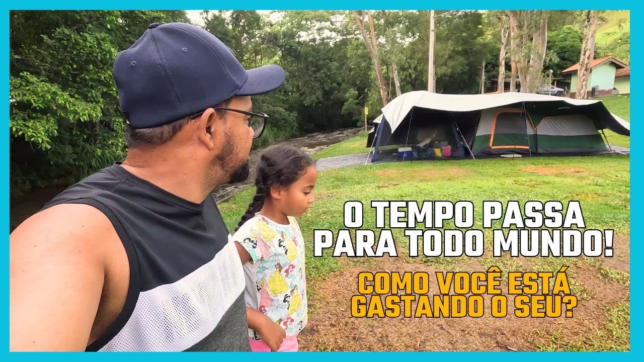 TEMPO X DINHEIRO, qual dos dois tem mais valor?  /  Giro de Barracas no Camping.