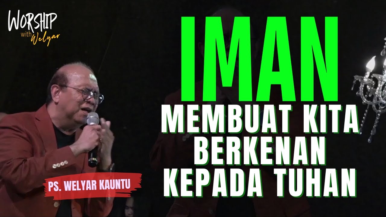 IMAN - MEMBUAT KITA BERKENAN KEPADA TUHAN || WORSHIP WITH WELYAR - 21 MARET 2025