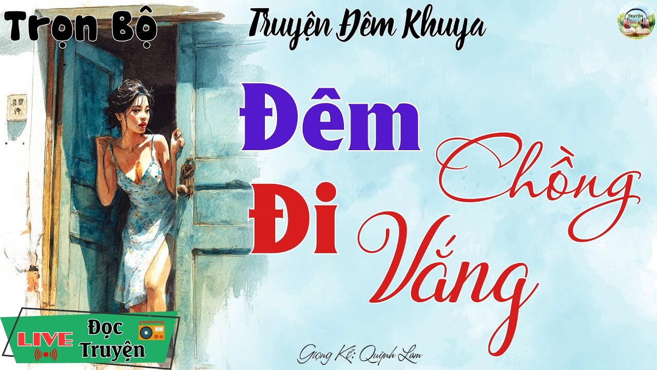 Hay Quá! Nghe ngay kẻo tiếc lắm: Đêm Chồng Đi Vắng | Nghe kể truyện đêm khuya Việt Nam ngủ cực ngon