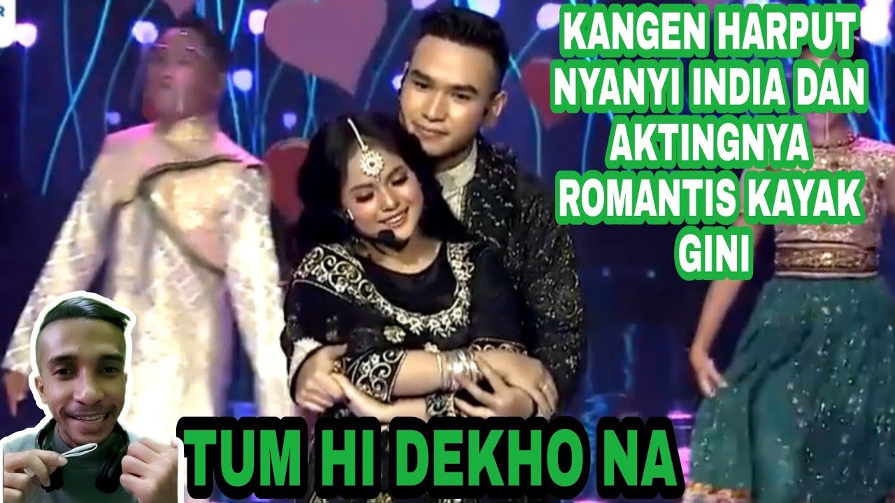 Hari feat Putri Tumhi Dekho Na kangen  harput nyanyi india adegannya romantis lagi kayak gini | REAC