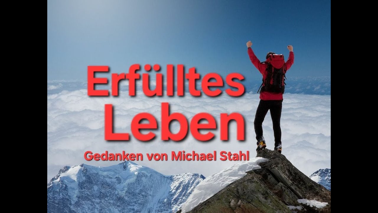 Erfülltes Leben - Gedanken von Michael Stahl