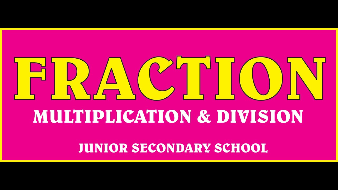 HOW TO MULTIPLY AND DIVIDE  FRACTION. my simple maths