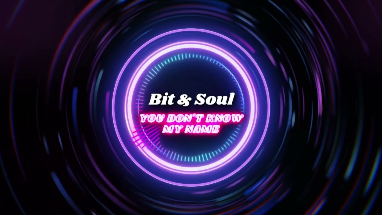 Bit & Soul - You Don´t Know My Name