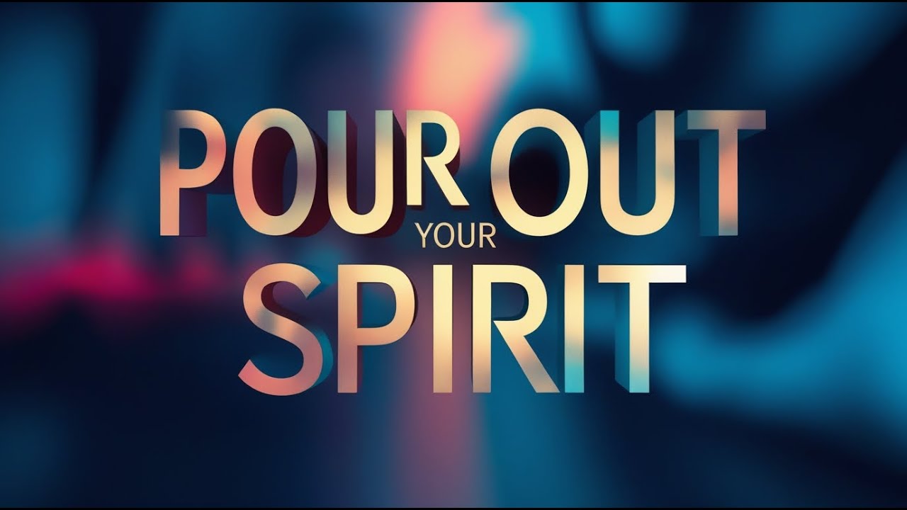 Pour Out Your Spirit